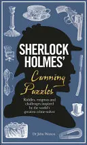 Puzzle-urile viclene ale lui Sherlock Holmes: Ghicitori, enigme și provocări inspirate de cel mai mare rezolvator de crime din lume - Sherlock Holmes' Cunning Puzzles: Riddles, Enigmas and Challenges Inspired by the World's Greatest Crime-Solver