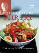 Cele mai bune 100 de rețete Stir-Fry ale lui Ken Hom: Mâncăruri rapide și ușoare pentru orice ocazie - Ken Hom's Top 100 Stir-Fry Recipes: Quick and Easy Dishes for Every Occasion
