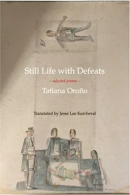 Natură moartă cu înfrângeri: Poezii alese - Still Life with Defeats: Selected Poems