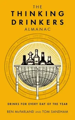 Almanahul băutorilor gânditori: Băuturi pentru fiecare zi a anului - The Thinking Drinkers Almanac: Drinks for Every Day of the Year