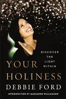 Sfințenia ta - Descoperă lumina din tine - Your Holiness - Discover the Light Within
