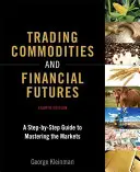 Tranzacționarea produselor de bază și a contractelor financiare la termen: A Step-By-Step Guide to Mastering the Markets (Paperback) - Trading Commodities and Financial Futures: A Step-By-Step Guide to Mastering the Markets (Paperback)