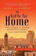 Bătălia pentru casă: viziunea unui tânăr arhitect în Siria - The Battle for Home: The Vision of a Young Architect in Syria