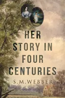 Povestea ei în patru secole - Her Story in Four Centuries