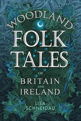 Povești populare din pădure din Marea Britanie și Irlanda - Woodland Folk Tales of Britain and Ireland