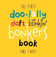 Prima carte Doolally Daft Blinkin Bonkers - First Doolally Daft Blinkin Bonkers Book