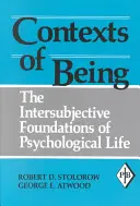 Contexte ale ființei: Fundamentele intersubiective ale vieții psihologice - Contexts of Being: The Intersubjective Foundations of Psychological Life