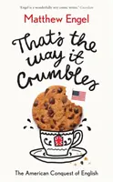 That's The Way It Crumbles - Cucerirea americană a limbii engleze - That's The Way It Crumbles - The American Conquest of the English Language