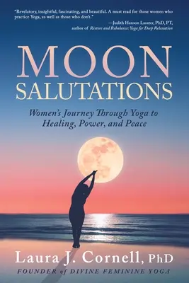 Salutul Lunii: Călătoria femeilor prin yoga către vindecare, putere și pace - Moon Salutations: Women's Journey Through Yoga to Healing, Power, and Peace
