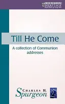 Până când El va veni: O colecție de discursuri pentru împărtășanie - Till He Come: A Collection of Communion Addresses