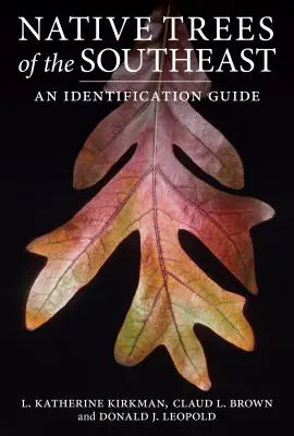 Arbori indigeni din sud-est: Un ghid de identificare - Native Trees of the Southeast: An Identification Guide