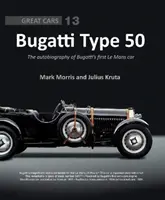 Bugatti Type 50: Autobiografia primei mașini Bugatti de Le Mans - Bugatti Type 50: The Autobiography of Bugatti's First Le Mans Car