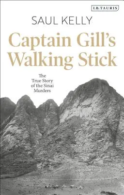 Bastonul căpitanului Gill: Povestea adevărată a crimelor din Sinai - Captain Gill's Walking Stick: The True Story of the Sinai Murders