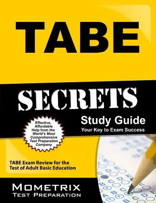 Ghid de studiu Tabe Secrets: Tabe Exam Review for the Test of Adult Basic Education (Revizuirea examenului Tabe pentru testul de educație de bază pentru adulți) - Tabe Secrets Study Guide: Tabe Exam Review for the Test of Adult Basic Education