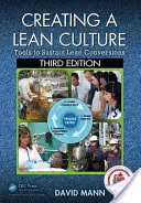 Crearea unei culturi Lean: Instrumente pentru susținerea conversiilor Lean, ediția a treia - Creating a Lean Culture: Tools to Sustain Lean Conversions, Third Edition