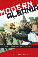 Albania modernă: De la dictatură la democrație în Europa - Modern Albania: From Dictatorship to Democracy in Europe