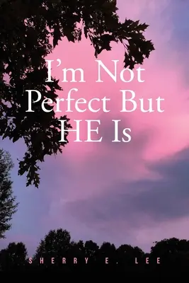 Eu nu sunt perfectă, dar EL este - I'm Not Perfect But HE Is
