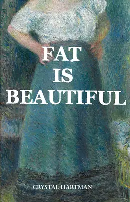 Grăsimea este frumoasă - Fat Is Beautiful