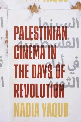 Cinema palestinian în zilele revoluției - Palestinian Cinema in the Days of Revolution