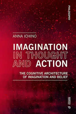 Imaginația în gândire și acțiune: Arhitectura cognitivă a imaginației și a credinței - Imagination in Thought and Action: The Cognitive Architecture of Imagination and Belief
