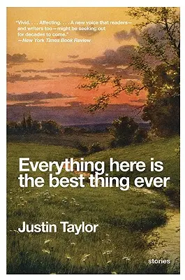 Totul aici este cel mai bun lucru dintotdeauna: Povestiri - Everything Here Is the Best Thing Ever: Stories