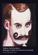 Nathan Cash Davidson - Burlescul în care am întors-o pe dos - Nathan Cash Davidson - Burlesque in Which We've Turned it on Its Head