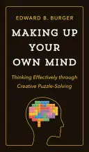 Crearea propriei minți: Gândirea eficientă prin rezolvarea creativă a puzzle-urilor - Making Up Your Own Mind: Thinking Effectively Through Creative Puzzle-Solving