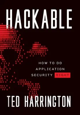 Hackable: Cum să faci corect securitatea aplicațiilor - Hackable: How to Do Application Security Right