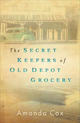 Păstrătorii secreți ai magazinului Old Depot Grocery - The Secret Keepers of Old Depot Grocery