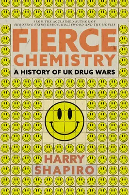 Chimie feroce: O istorie a războaielor antidrog din Marea Britanie - Fierce Chemistry: A History of UK Drug Wars