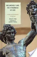 Melancolia și alteritatea lui Dumnezeu: Un studiu al hermeneuticii depresiei - Melancholy and the Otherness of God: A Study of the Hermeneutics of Depression