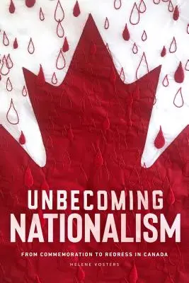 Unbecoming Nationalism: De la comemorare la reparație în Canada - Unbecoming Nationalism: From Commemoration to Redress in Canada
