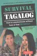Survival Tagalog Phrasebook & Dictionary: Cum să comunici fără agitație sau frică instantaneu! - Survival Tagalog Phrasebook & Dictionary: How to Communicate Without Fuss or Fear Instantly!