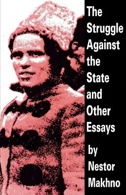 Lupta împotriva statului și alte eseuri (The Struggle Against the State and Other Essays) - The Struggle Against the State and Other Essays