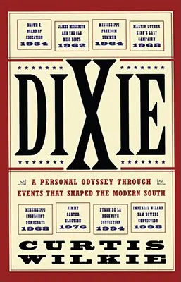 Dixie: O odisee personală prin evenimentele care au modelat sudul modern - Dixie: A Personal Odyssey Through Events That Shaped the Modern South