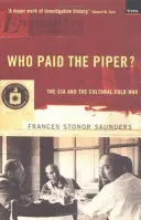 Who Paid The Piper? - CIA și Războiul Rece Cultural - Who Paid The Piper? - The CIA And The Cultural Cold War