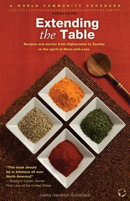 Extinderea mesei: Rețete și povești din Afganistan până în Zambia în spiritul More-With-Less - Extending the Table: Recipes and Stories from Afghanistan to Zambia in the Spirit of More-With-Less