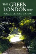 The Green London Way: Mersul pe jos prin istoria și viața sălbatică a orașului - The Green London Way: Walking the City's History and Wildlife