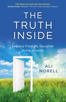 Adevărul din interior: Lessons from My Daughter in the Afterlife (Lecții de la fiica mea în viața de apoi) - The Truth Inside: Lessons from My Daughter in the Afterlife