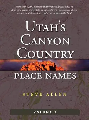 Toponimele din Țara Canionului din Utah, vol. 2 - Utah's Canyon Country Place Names, Vol. 2