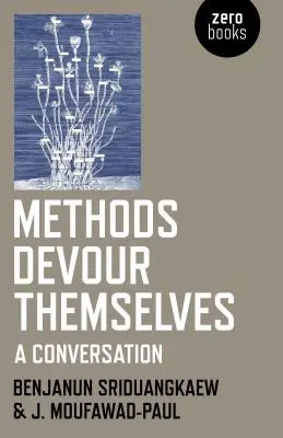 Metodele se devorează pe ele însele: O conversație - Methods Devour Themselves: A Conversation