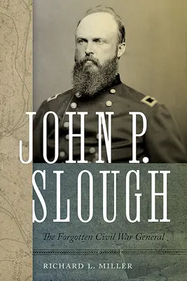 John P. Slough: Generalul uitat din Războiul Civil - John P. Slough: The Forgotten Civil War General