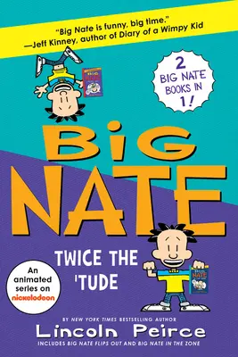 Big Nate: Twice the 'Tude: Big Nate Flips Out și Big Nate: In the Zone - Big Nate: Twice the 'Tude: Big Nate Flips Out and Big Nate: In the Zone