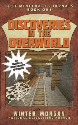 Descoperiri în Lumea de Dincolo: Jurnalele Minecraft pierdute, Cartea 1 - Discoveries in the Overworld: Lost Minecraft Journals, Book One