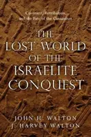 Lumea pierdută a cuceririi israelite: Legământ, răsplată și soarta canaaniților - The Lost World of the Israelite Conquest: Covenant, Retribution, and the Fate of the Canaanites