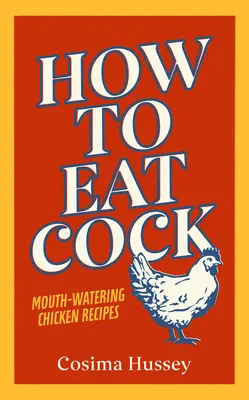 Cum să mănânci cocoș - How to Eat Cock