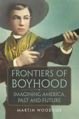 Frontierele copilăriei, 7: Imaginarea Americii, trecut și viitor - Frontiers of Boyhood, 7: Imagining America, Past and Future