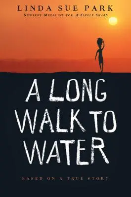 A Long Walk to Water: Bazat pe o poveste adevărată - A Long Walk to Water: Based on a True Story
