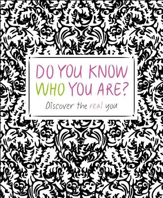 Știi cine ești? Descoperă cine ești tu cu adevărat - Do You Know Who You Are?: Discover the Real You