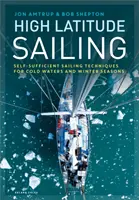 High Latitude Sailing: Tehnici de navigație autosuficientă pentru ape reci și sezoane de iarnă - High Latitude Sailing: Self-Sufficient Sailing Techniques for Cold Waters and Winter Seasons